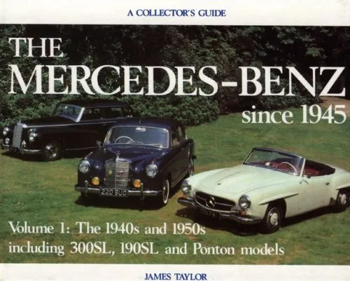 Mercedes-Benz Since 1945, Vol. 1: The 1940s and 1950s, A Collector's Guide USED