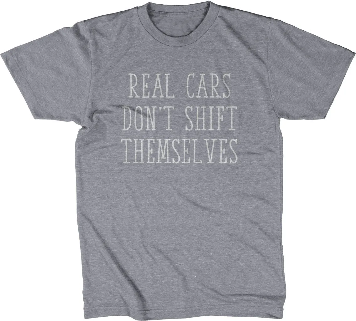 Real Cars Don't Shift Themselves T-Shirt