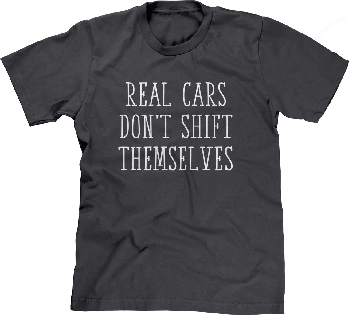 Real Cars Don't Shift Themselves T-Shirt