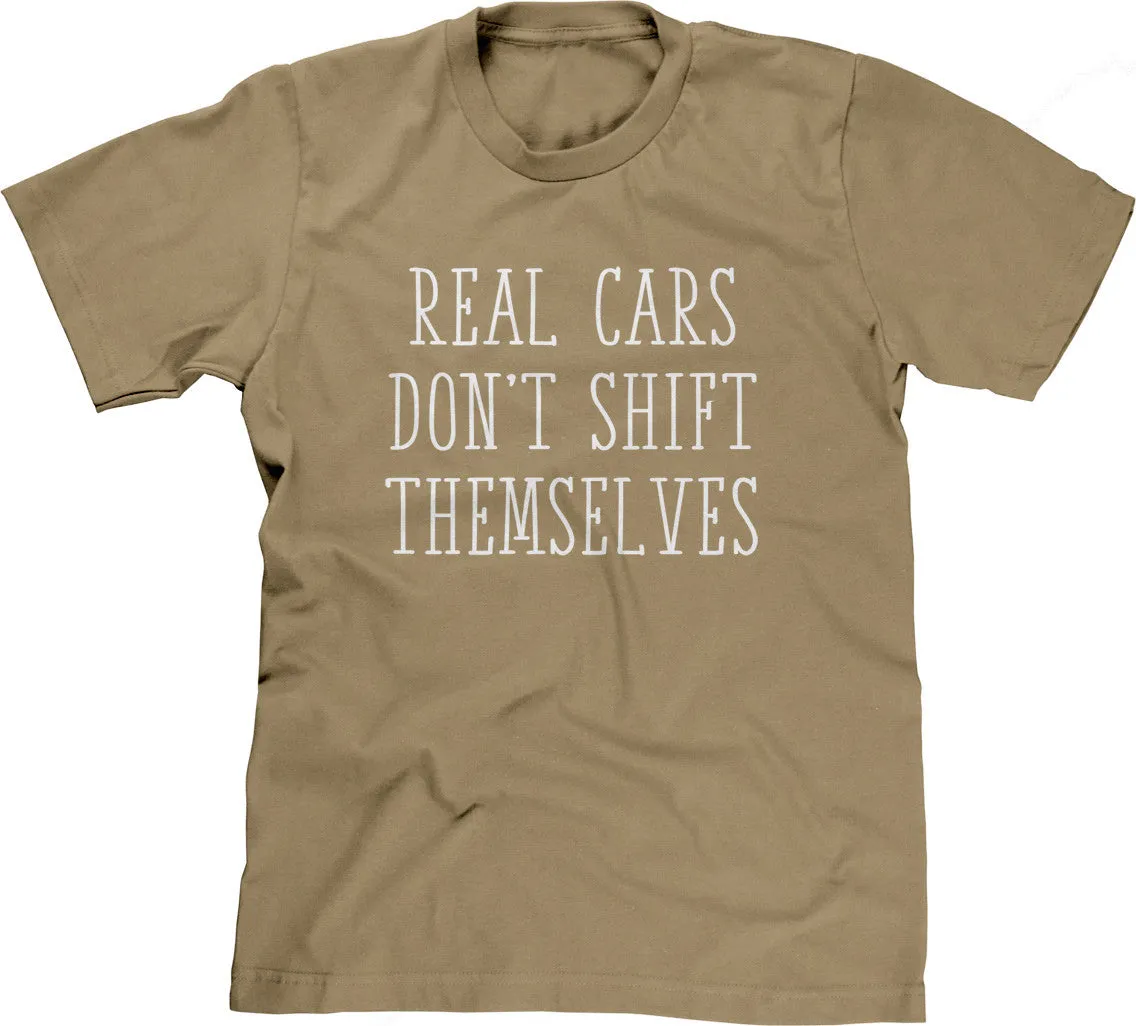 Real Cars Don't Shift Themselves T-Shirt