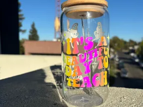 Teacher glass libby coffee cup, Teacher drinking glass, Its a beautiful day to teach, gift for teacher, gift for para