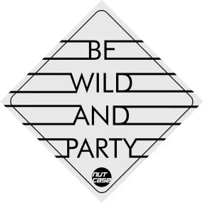 Vehicle Car Bumper Sticker - Be Wild and Party