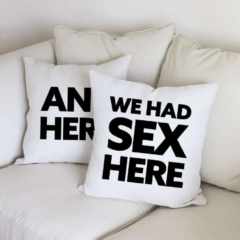 We Had $ex here/And here Pillow Cover